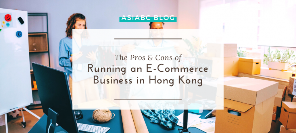The Pros and Cons of Running an E-Commerce Business in Hong Kong